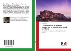 Buchcover von La valutazione di impatto visuale per la pianificazione del territorio