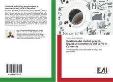 Bookcover of Gestione del rischio prezzo legato al commercio del caffè in Camerun