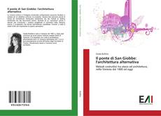 Bookcover of Il ponte di San Giobbe: l'architettura alternativa