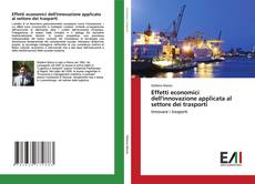 Bookcover of Effetti economici dell'innovazione applicata al settore dei trasporti