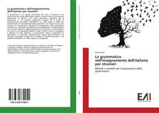 Couverture de La grammatica nell'insegnamento dell'italiano per stranieri