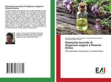 Potenziale larvicida di Origanum vulgare e Pimenta Dioica. kitap kapağı