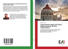 Bookcover of L'epurazione negli enti locali della provincia di Pisa (1945-1947)