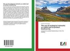 Bookcover of The use of ecological networks as viable tool to protect biodiversity