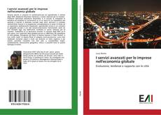 Bookcover of I servizi avanzati per le imprese nell'economia globale