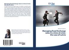 Buchcover von Managing fixed Exchange rates in a time of crisis: the case of Latvia