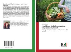 Bookcover of L'incidenza dell'alimentazione sui processi tumorali