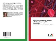 Bookcover of Ruolo angiogenico di Integrina alfa6beta1 nelle cellule endoteliali