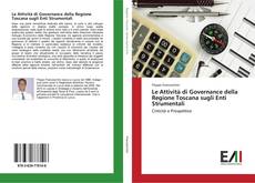 Copertina di Le Attività di Governance della Regione Toscana sugli Enti Strumentali