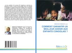 Copertina di COMMENT GARANTIR UN MEILLEUR AVENIR AUX ENFANTS CONGOLAIS ?