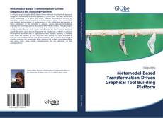 Bookcover of Metamodel-Based Transformation-Driven Graphical Tool Building Platform