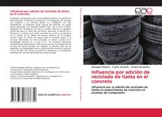Portada del libro de Influencia por adición de reciclado de llanta en el concreto