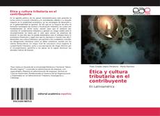 Bookcover of Ética y cultura tributaria en el contribuyente