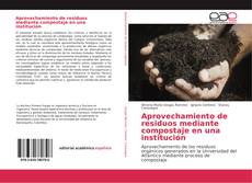 Bookcover of Aprovechamiento de residuos mediante compostaje en una institución