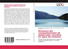 Bookcover of Dinámica del comportamiento de plaguicidas clorados en agua de embalse