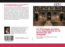 Bookcover of La Psicología Jurídica y su importancia en la formación del abogado