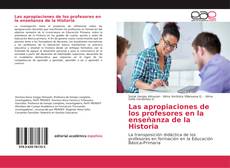 Bookcover of Las apropiaciones de los profesores en la enseñanza de la Historia