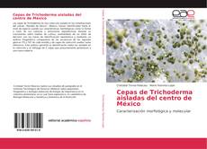 Bookcover of Cepas de Trichoderma aisladas del centro de México