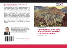 Bookcover of Ceremonias y teatro medieval en el Perú contemporáneo