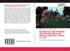 Bookcover of Incidencia del manejo del tiempo libre de niños y jóvenes entre 7 y 14