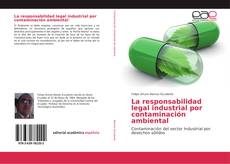 Portada del libro de La responsabilidad legal industrial por contaminación ambiental
