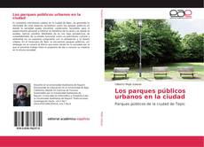 Bookcover of Los parques públicos urbanos en la ciudad