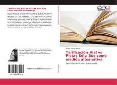 Bookcover of Tarificación Vial vs Pistas Solo Bus como medida alternativa