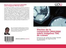 Capa do livro de Efectos de la compresión JPEG2000 sobre imágenes TAC de cráneo 