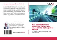 Bookcover of Las competencias profesionales en la enseñanza del Álgebra Lineal