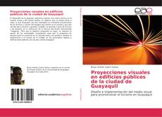 Bookcover of Proyecciones visuales en edificios públicos de la ciudad de Guayaquil