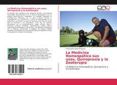 Bookcover of La Medicina Homeopática sus usos, Quiropraxia y la Zooterapía