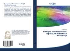 Bookcover of Pašrūpes transformatīvais aspekts jeb Filosofiskā konversija