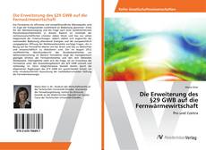 Buchcover von Die Erweiterung des §29 GWB auf die Fernwärmewirtschaft