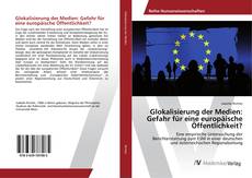 Copertina di Glokalisierung der Medien: Gefahr für eine europäische Öffentlichkeit?