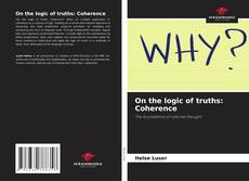 On the logic of truths: Coherence的封面