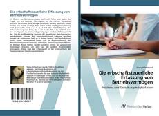 Bookcover of Die erbschaftsteuerliche Erfassung von Betriebsvermögen