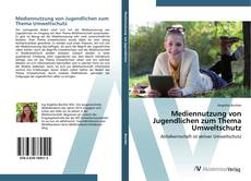 Bookcover of Mediennutzung von Jugendlichen zum Thema Umweltschutz