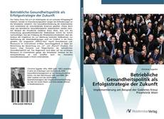 Bookcover of Betriebliche Gesundheitspolitik als Erfolgsstrategie der Zukunft