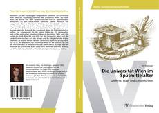 Bookcover of Die Universität Wien im Spätmittelalter