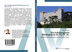 Bookcover of Die habsburgische Militärgrenze im 16./17. Jh.