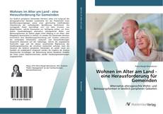 Capa do livro de Wohnen im Alter am Land - eine Herausforderung für Gemeinden 