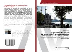 Обложка Jugendkulturen in muslimischen Lebenswelten