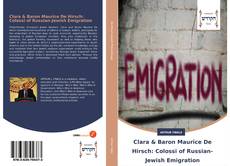 Clara &amp; Baron Maurice De Hirsch: Colossi of Russian-Jewish Emigration的封面