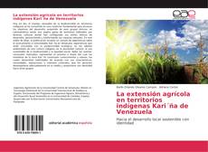 La extensión agrícola en territorios indígenas Kari´ña de Venezuela kitap kapağı