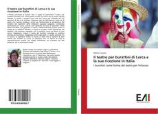 Bookcover of Il teatro per burattini di Lorca e la sua ricezione in Italia