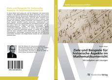 Borítókép a  Ziele und Beispiele für historische Aspekte im Mathematikunterricht - hoz