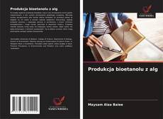 Обложка Produkcja bioetanolu z alg