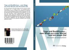 Yoga und Buddhismus – zwei Wege aus einer Wurzel und mit einem Ziel的封面