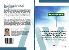 Bookcover of Zum achtsamen Umgang – die kollegiale Beratung zwischen Pflegepersonen