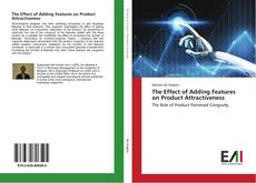 Portada del libro de The Effect of Adding Features on Product Attractiveness